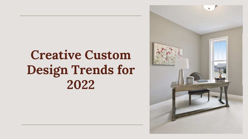 Creative Custom Design Trends for 2022 