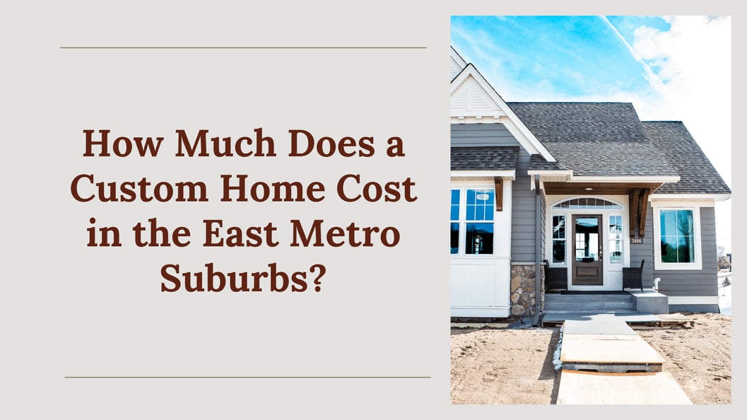 How Much Does a Custom Home Cost in the East Metro Suburbs