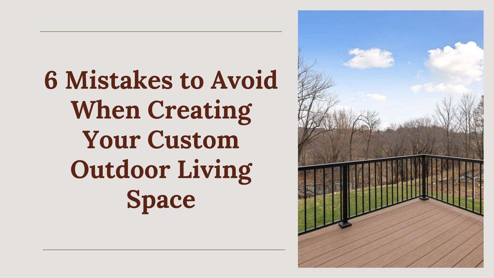 6 Mistakes to Avoid When Creating Your Custom Outdoor Living Space