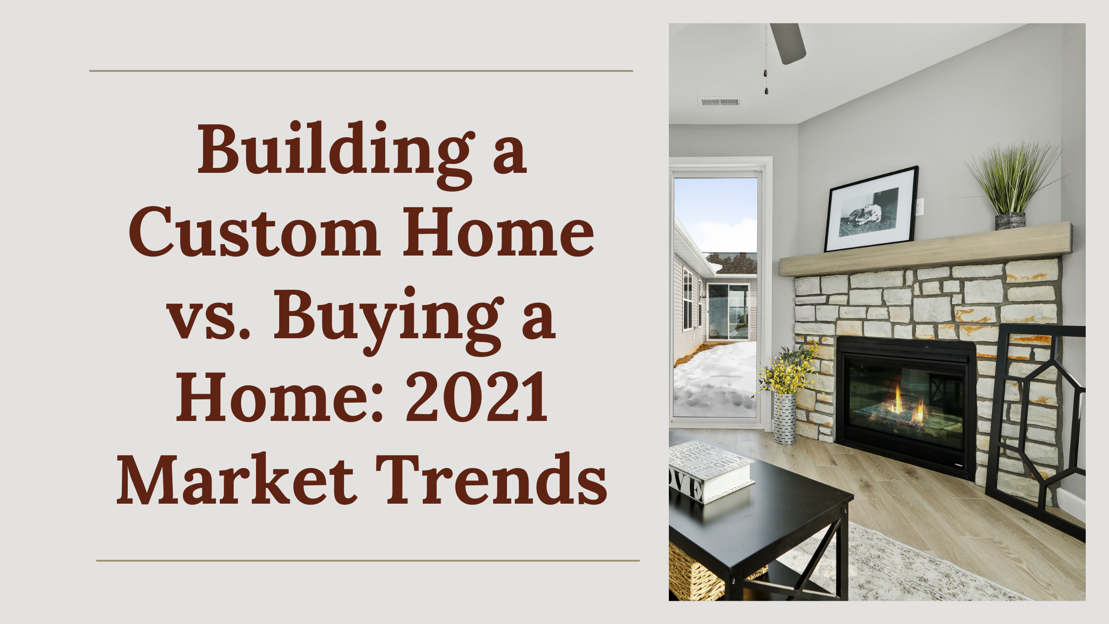 Building a Custom Home vs Buying a Home: 2021 Market Trends Wisconsin