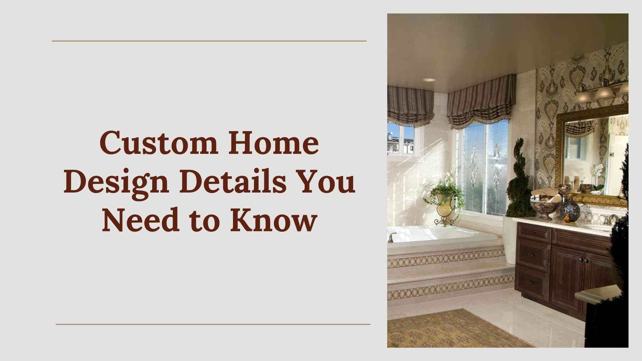 Custom Home Design Details You Need to Know