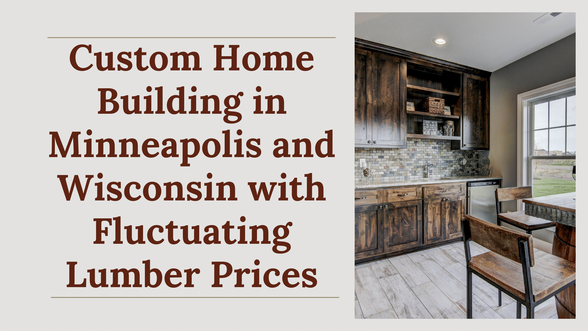 Custom Home Building in Minneapolis and Wisconsin with Fluctuating Lumber Prices