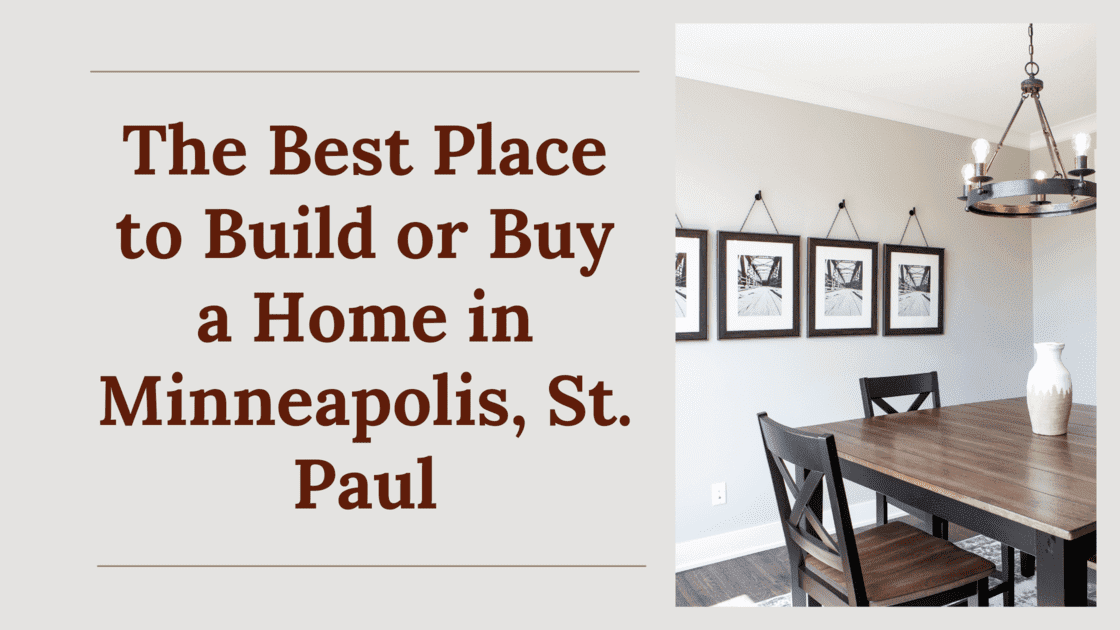 The Best Place to Build or Buy a Home in Minneapolis, St. Paul  