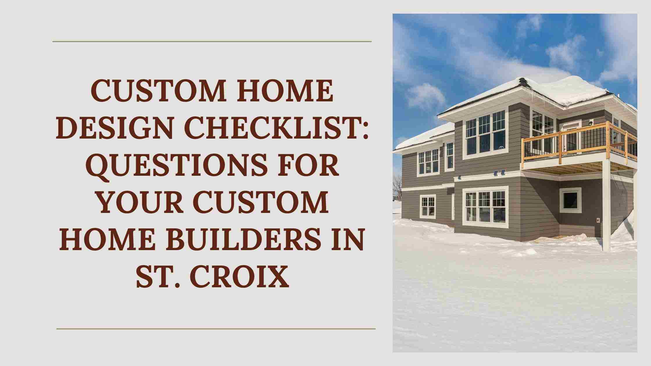 Custom Home Design Checklist: Questions For Your Builders in St. Croix