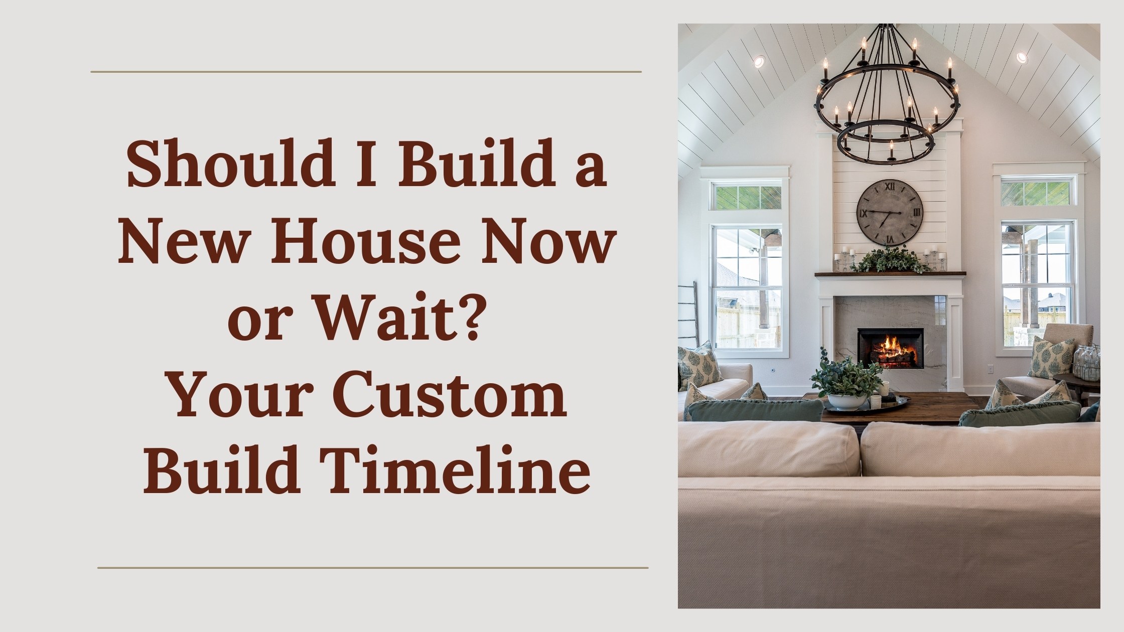 Should I Build a New House Now or Wait? Your Custom Build Timeline