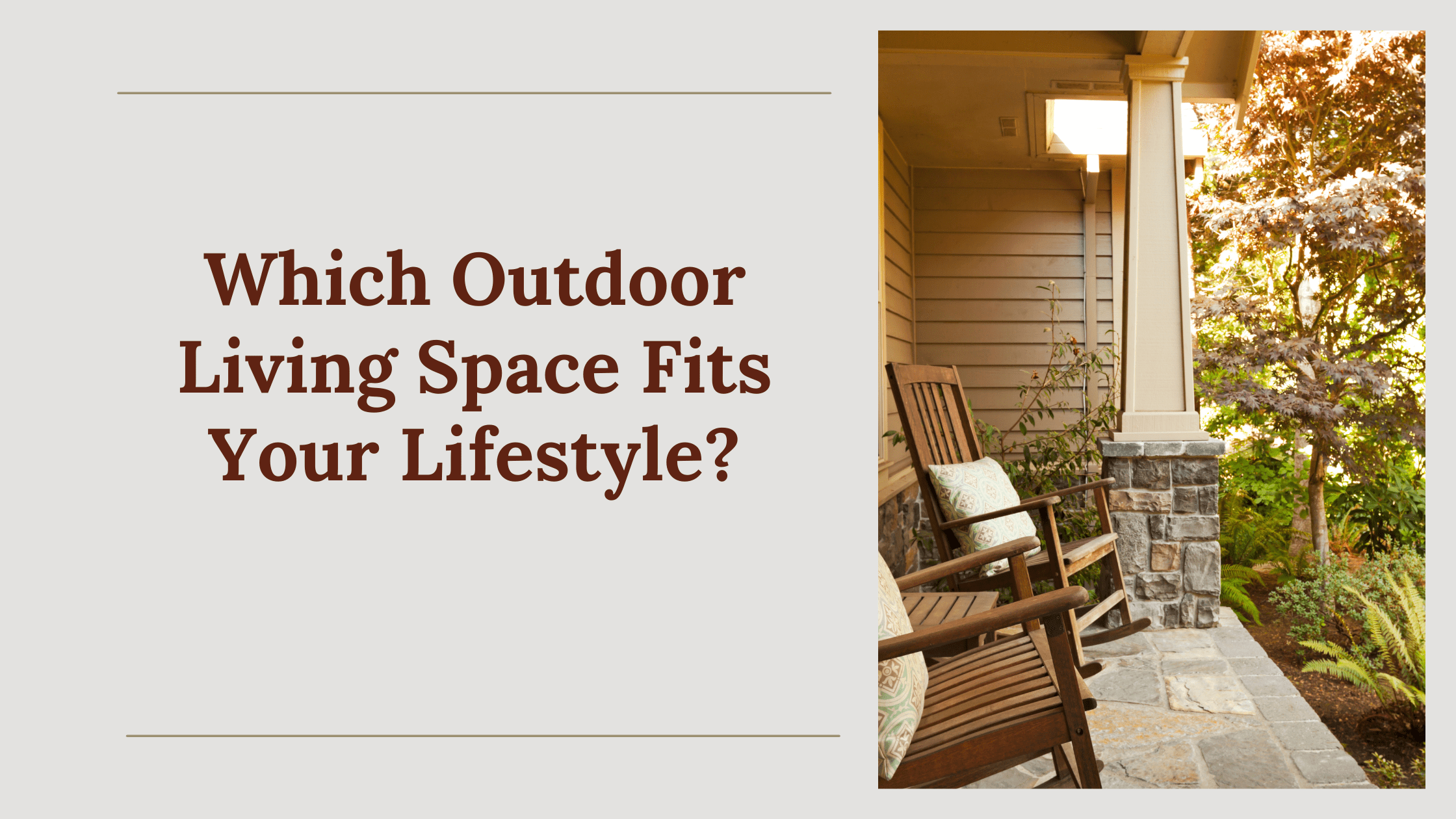 Which Outdoor Living Space Fits Your Lifestyle?